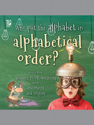 cover image of Who put the alphabet in alphabetical order?